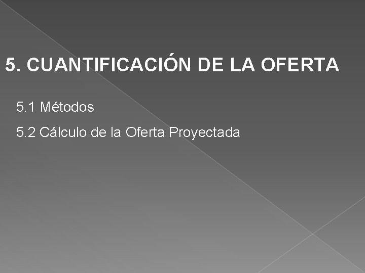 5. CUANTIFICACIÓN DE LA OFERTA 5. 1 Métodos 5. 2 Cálculo de la Oferta