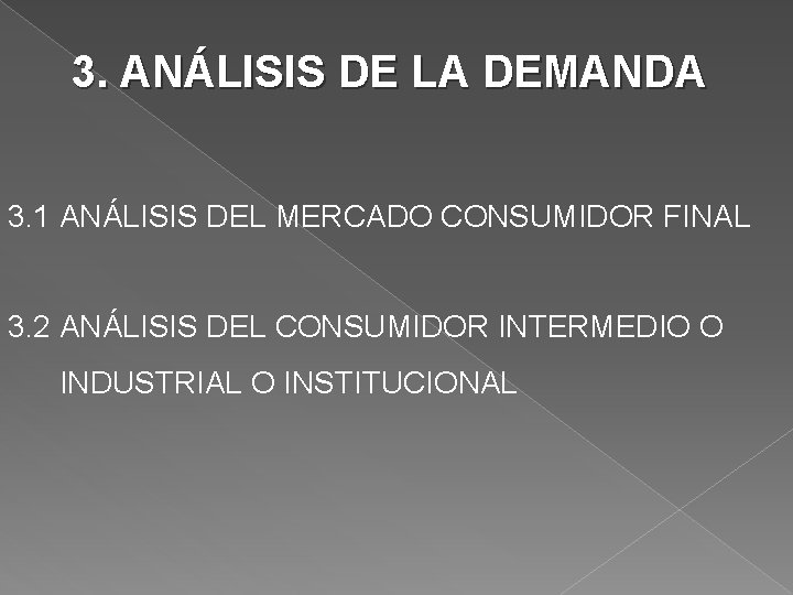 3. ANÁLISIS DE LA DEMANDA 3. 1 ANÁLISIS DEL MERCADO CONSUMIDOR FINAL 3. 2