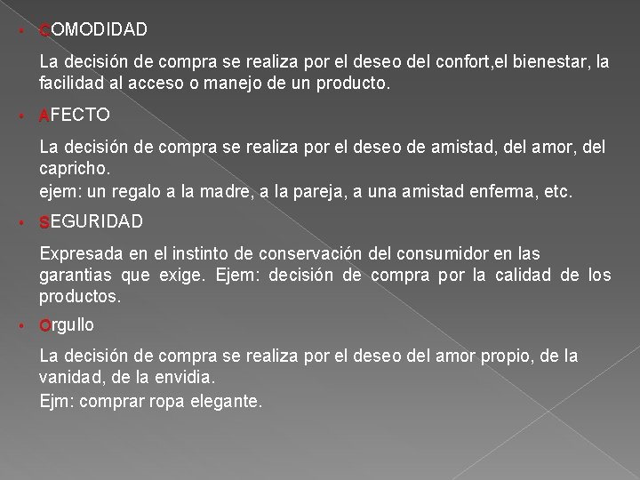  • COMODIDAD La decisión de compra se realiza por el deseo del confort,