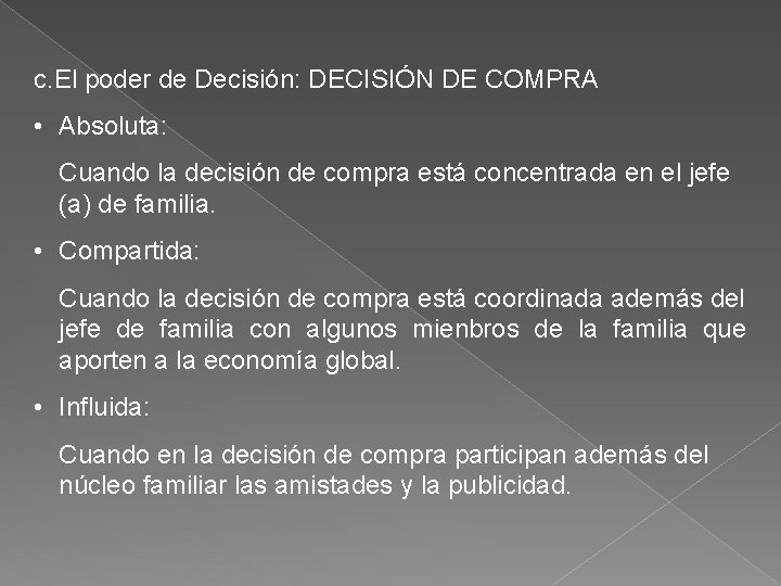 c. El poder de Decisión: DECISIÓN DE COMPRA • Absoluta: Cuando la decisión de