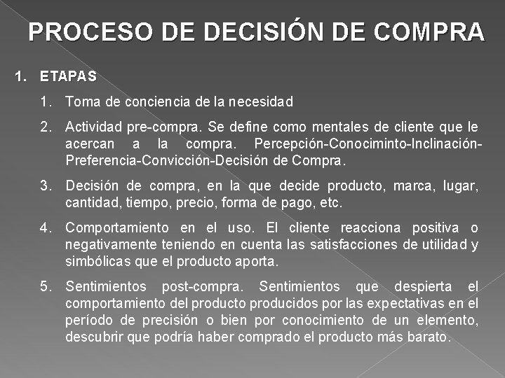 PROCESO DE DECISIÓN DE COMPRA 1. ETAPAS 1. Toma de conciencia de la necesidad