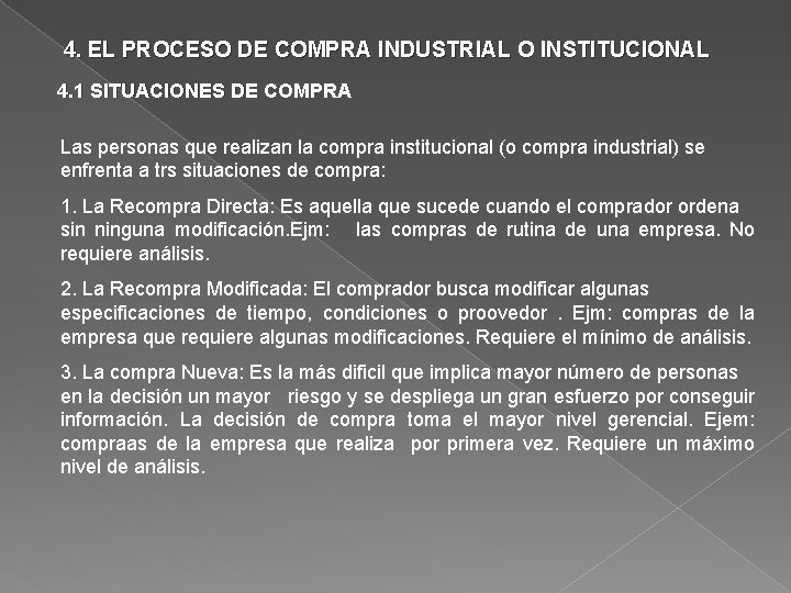 4. EL PROCESO DE COMPRA INDUSTRIAL O INSTITUCIONAL 4. 1 SITUACIONES DE COMPRA Las