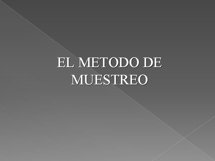 EL METODO DE MUESTREO 