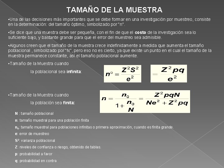 TAMAÑO DE LA MUESTRA • Una de las decisiones más importantes que se debe