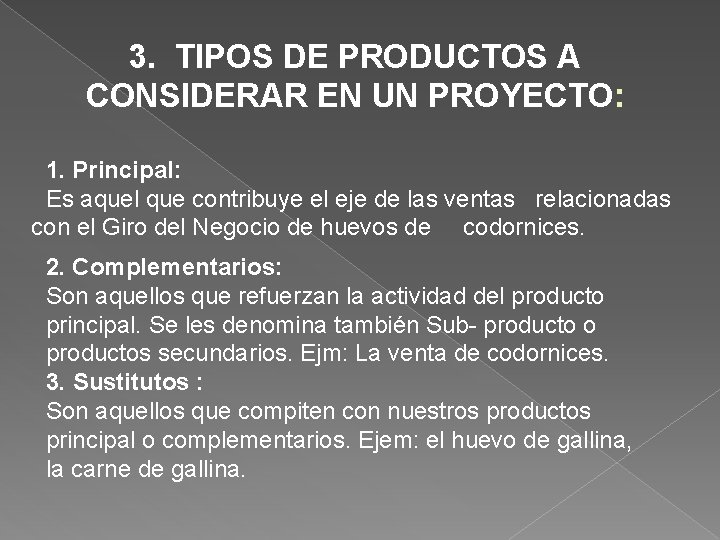 3. TIPOS DE PRODUCTOS A CONSIDERAR EN UN PROYECTO: 1. Principal: Es aquel que