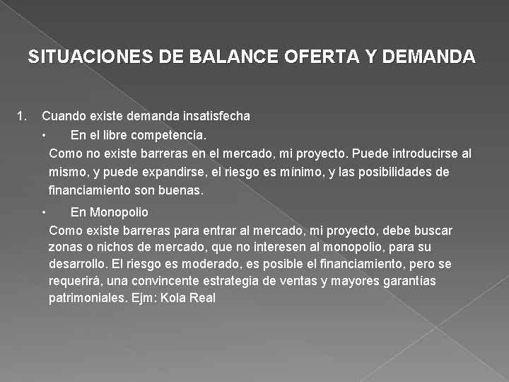 SITUACIONES DE BALANCE OFERTA Y DEMANDA 1. Cuando existe demanda insatisfecha • En el