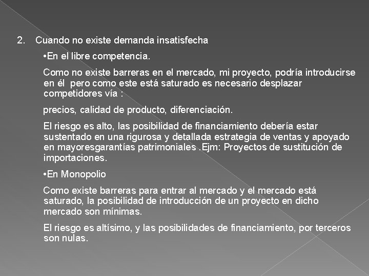 2. Cuando no existe demanda insatisfecha • En el libre competencia. Como no existe