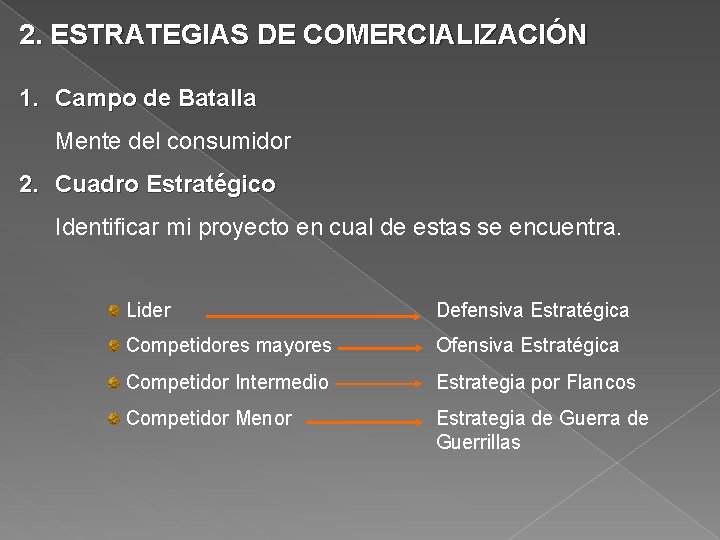 2. ESTRATEGIAS DE COMERCIALIZACIÓN 1. Campo de Batalla Mente del consumidor 2. Cuadro Estratégico