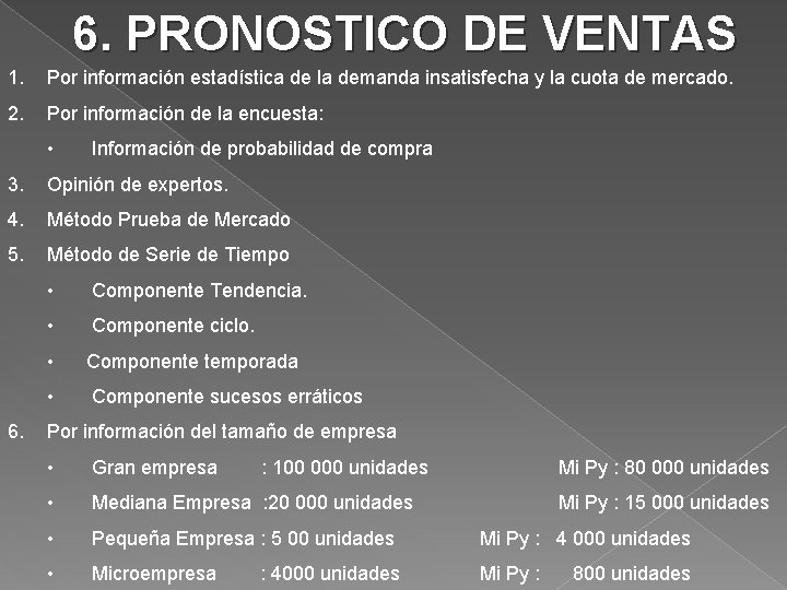 6. PRONOSTICO DE VENTAS 1. Por información estadística de la demanda insatisfecha y la