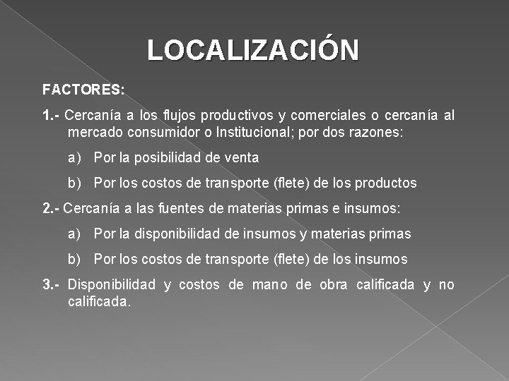 LOCALIZACIÓN FACTORES: 1. - Cercanía a los flujos productivos y comerciales o cercanía al