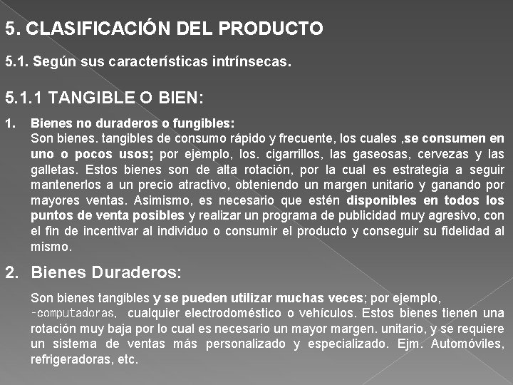 5. CLASIFICACIÓN DEL PRODUCTO 5. 1. Según sus características intrínsecas. 5. 1. 1 TANGIBLE