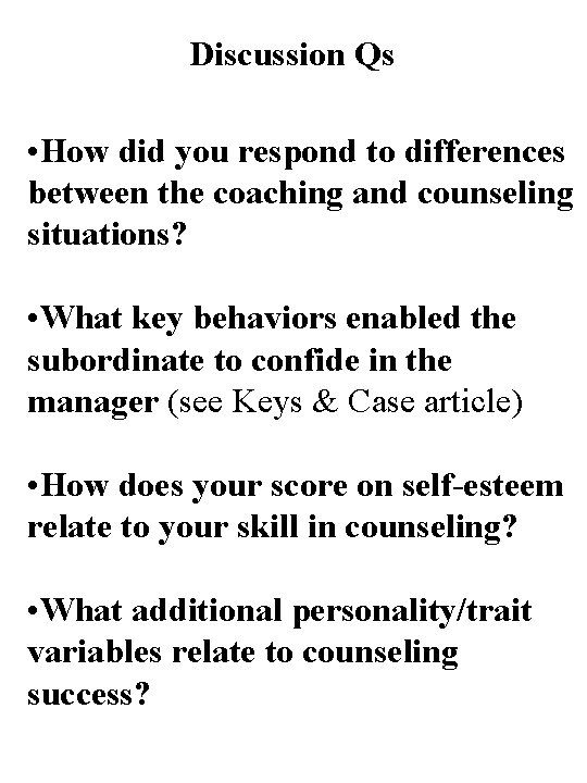 Discussion Qs • How did you respond to differences between the coaching and counseling