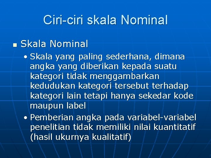 Ciri-ciri skala Nominal n Skala Nominal • Skala yang paling sederhana, dimana angka yang