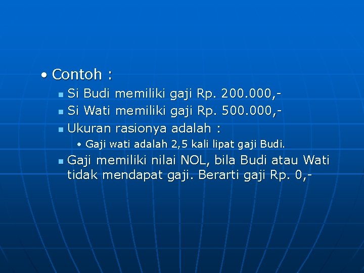  • Contoh : Si Budi memiliki gaji Rp. 200. 000, n Si Wati