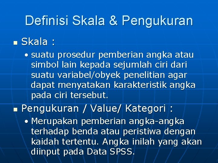 Definisi Skala & Pengukuran n Skala : • suatu prosedur pemberian angka atau simbol