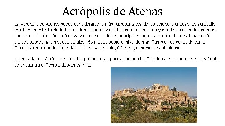 Acrópolis de Atenas La Acrópolis de Atenas puede considerarse la más representativa de las