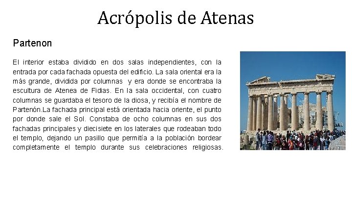 Acrópolis de Atenas Partenon El interior estaba dividido en dos salas independientes, con la