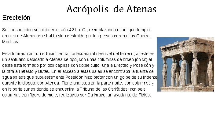 Erecteión Acrópolis de Atenas Su construcción se inició en el año 421 a. C.