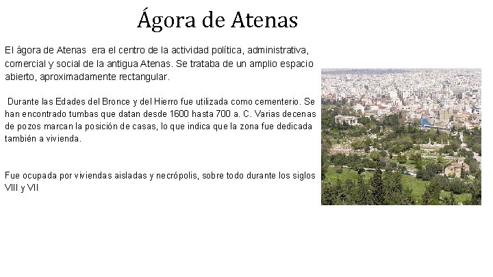 Ágora de Atenas El ágora de Atenas era el centro de la actividad política,