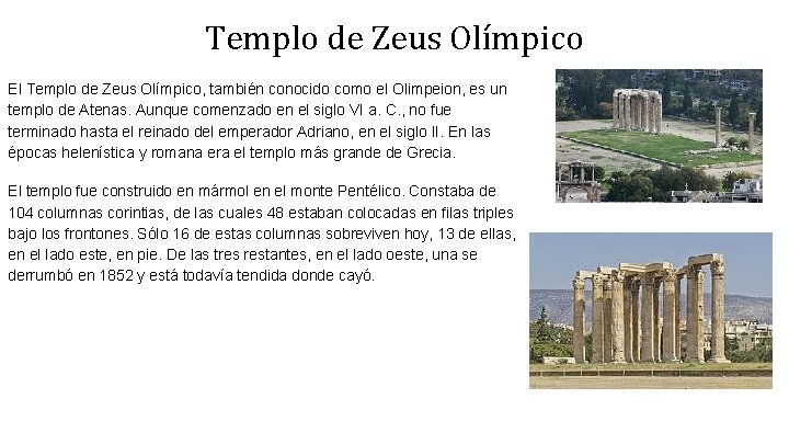 Templo de Zeus Olímpico El Templo de Zeus Olímpico, también conocido como el Olimpeion,