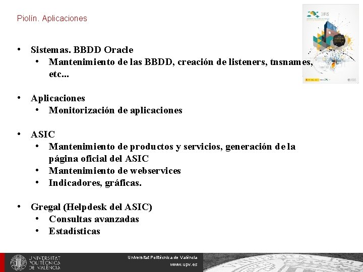 Piolín. Aplicaciones • Sistemas. BBDD Oracle • Mantenimiento de las BBDD, creación de listeners,