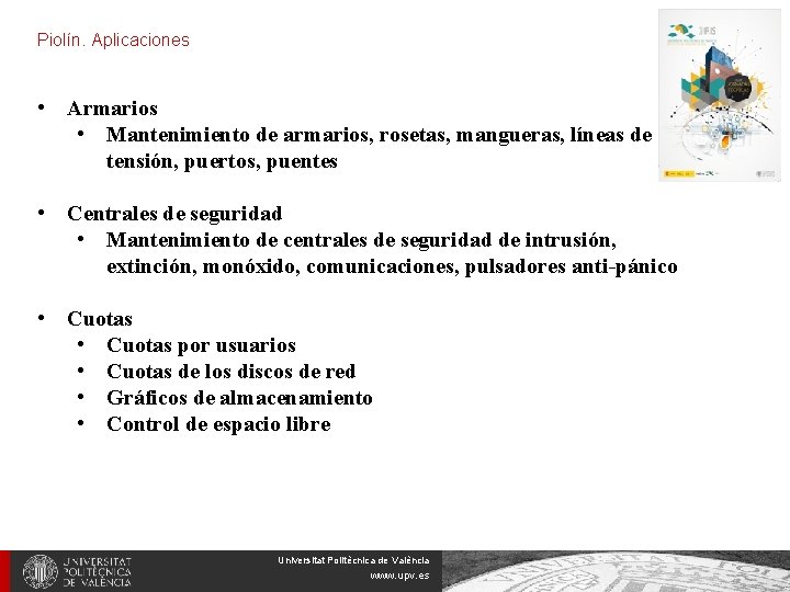 Piolín. Aplicaciones • Armarios • Mantenimiento de armarios, rosetas, mangueras, líneas de tensión, puertos,