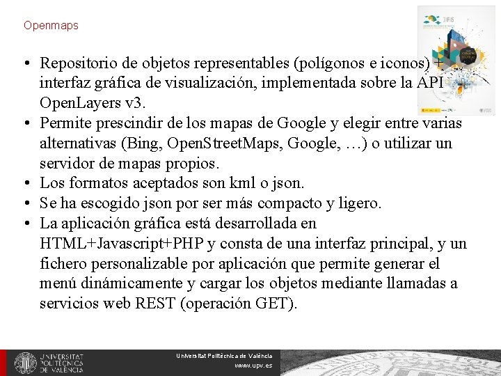 Openmaps • Repositorio de objetos representables (polígonos e iconos) + interfaz gráfica de visualización,