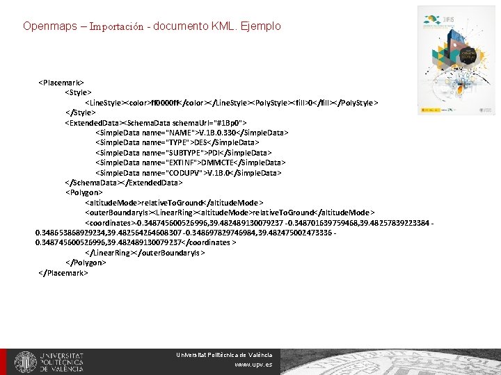 Openmaps – Importación - documento KML. Ejemplo <Placemark> <Style> <Line. Style><color>ff 0000 ff</color></Line. Style><Poly.