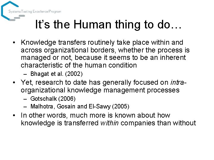 It’s the Human thing to do… • Knowledge transfers routinely take place within and