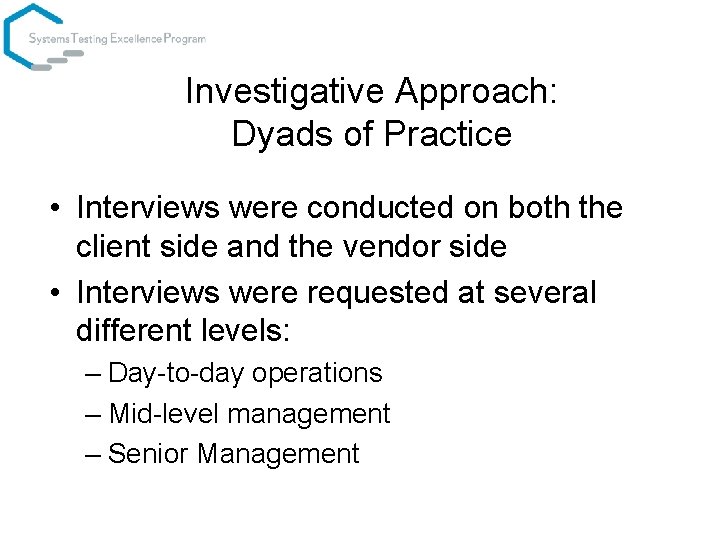 Investigative Approach: Dyads of Practice • Interviews were conducted on both the client side