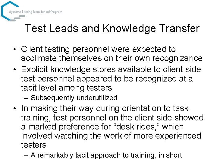 Test Leads and Knowledge Transfer • Client testing personnel were expected to acclimate themselves