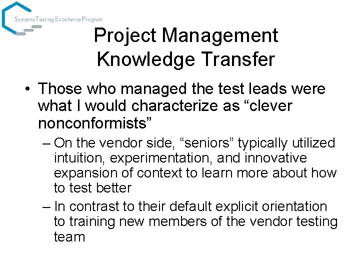 Project Management Knowledge Transfer • Those who managed the test leads were what I