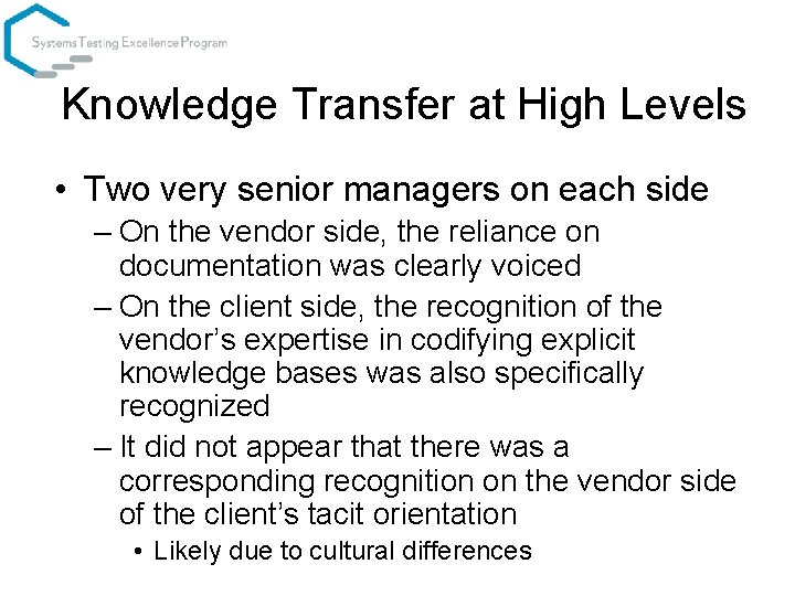 Knowledge Transfer at High Levels • Two very senior managers on each side –