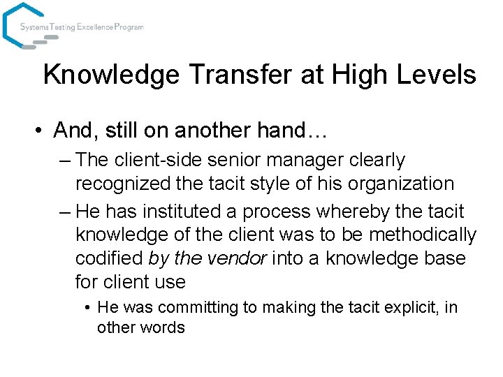 Knowledge Transfer at High Levels • And, still on another hand… – The client-side