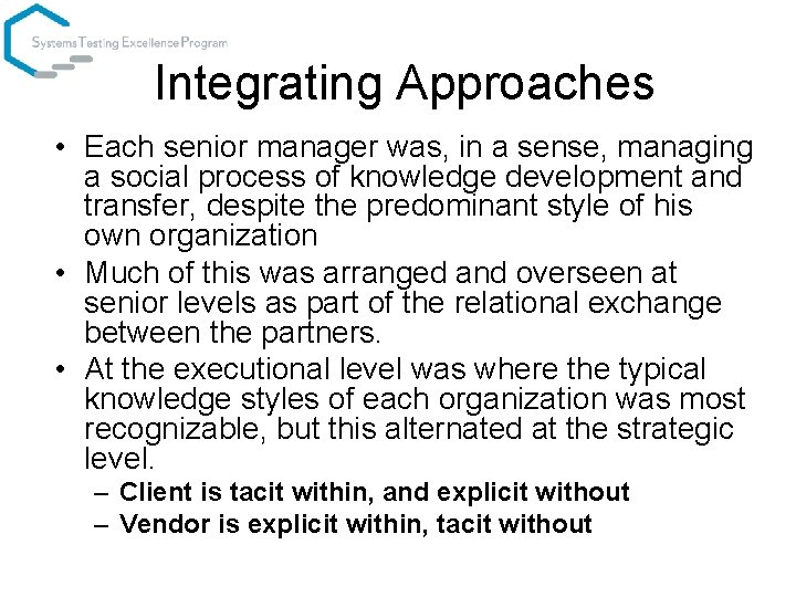 Integrating Approaches • Each senior manager was, in a sense, managing a social process