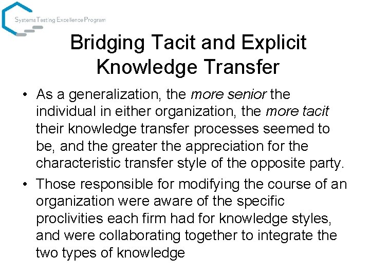 Bridging Tacit and Explicit Knowledge Transfer • As a generalization, the more senior the