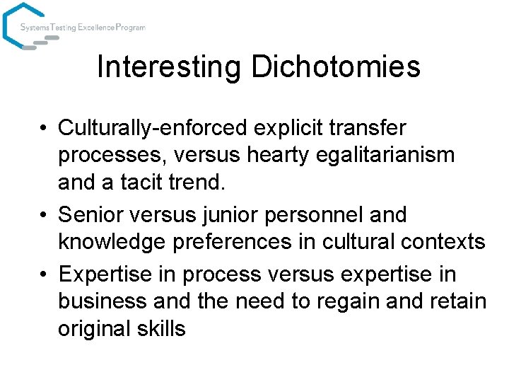 Interesting Dichotomies • Culturally-enforced explicit transfer processes, versus hearty egalitarianism and a tacit trend.