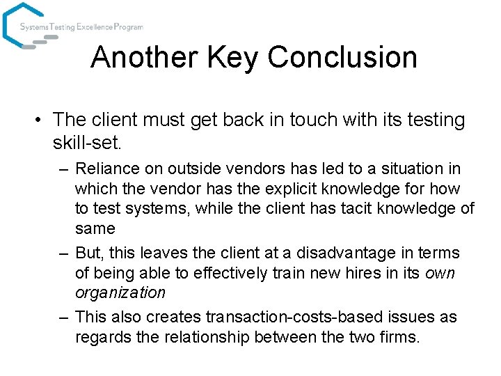 Another Key Conclusion • The client must get back in touch with its testing