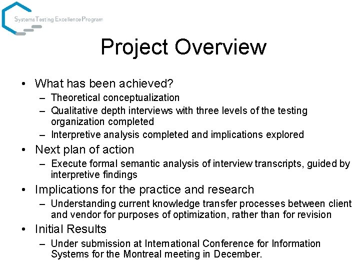 Project Overview • What has been achieved? – Theoretical conceptualization – Qualitative depth interviews