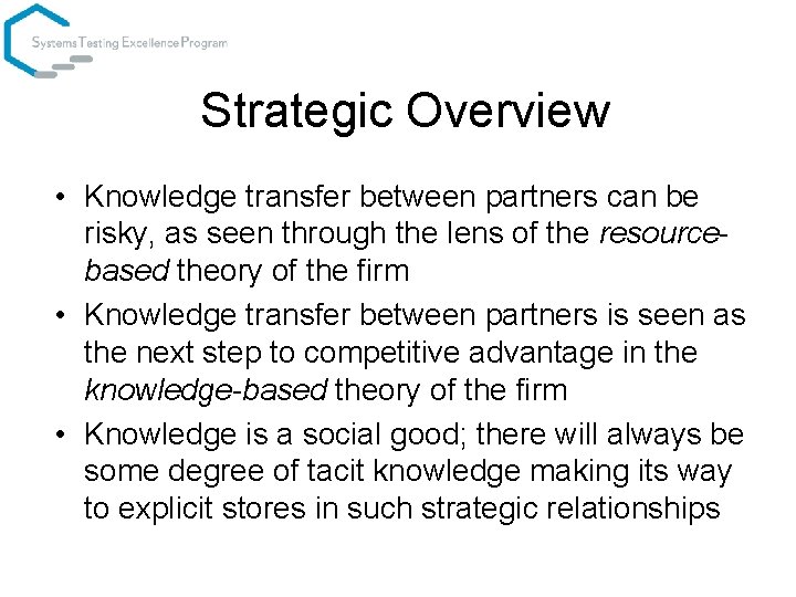 Strategic Overview • Knowledge transfer between partners can be risky, as seen through the