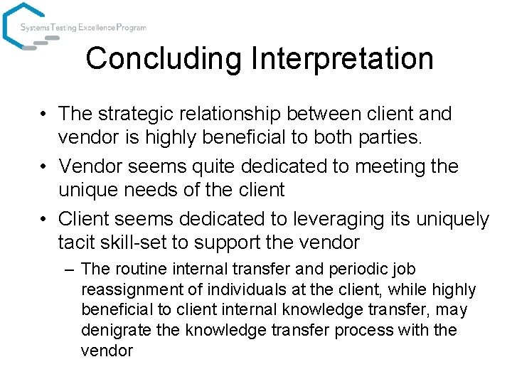 Concluding Interpretation • The strategic relationship between client and vendor is highly beneficial to