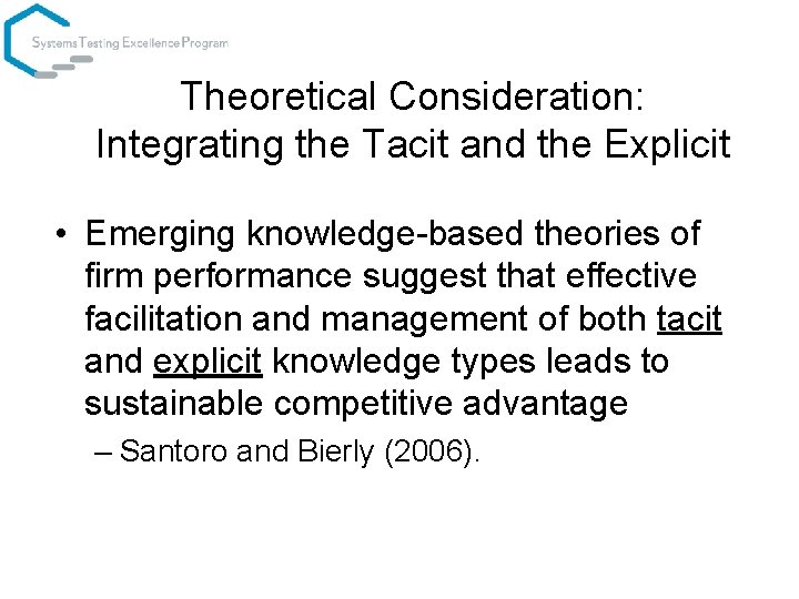 Theoretical Consideration: Integrating the Tacit and the Explicit • Emerging knowledge-based theories of firm