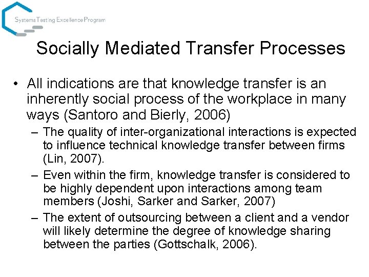 Socially Mediated Transfer Processes • All indications are that knowledge transfer is an inherently
