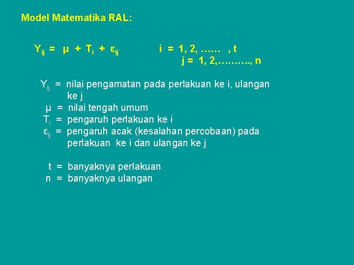 Model Matematika RAL: Yij = μ + Τi + εij i = 1, 2,