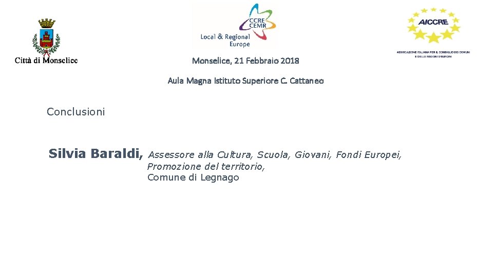 Monselice, 21 Febbraio 2018 Aula Magna Istituto Superiore C. Cattaneo Conclusioni Silvia Baraldi, Assessore