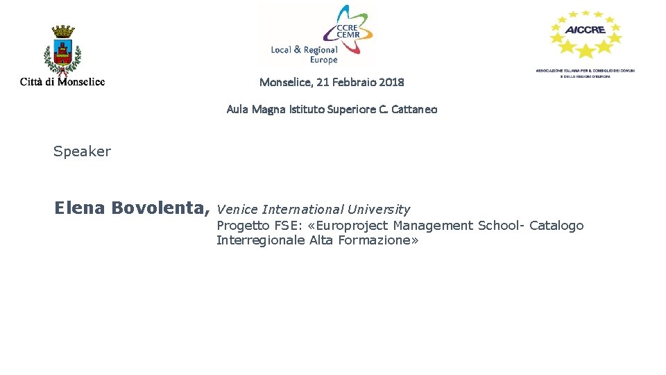 Monselice, 21 Febbraio 2018 Aula Magna Istituto Superiore C. Cattaneo Speaker Elena Bovolenta, Venice