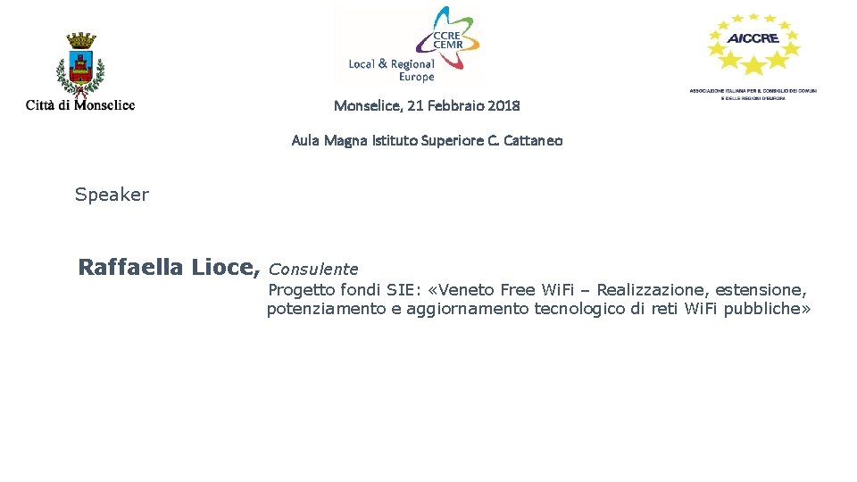 Monselice, 21 Febbraio 2018 Aula Magna Istituto Superiore C. Cattaneo Speaker Raffaella Lioce, Consulente