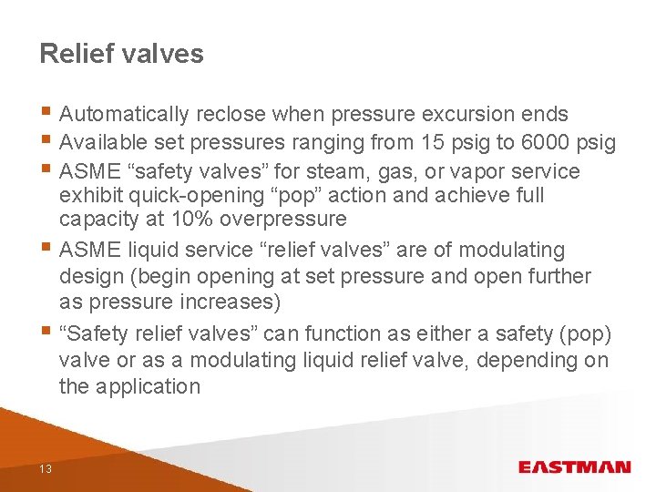 Relief valves § Automatically reclose when pressure excursion ends § Available set pressures ranging