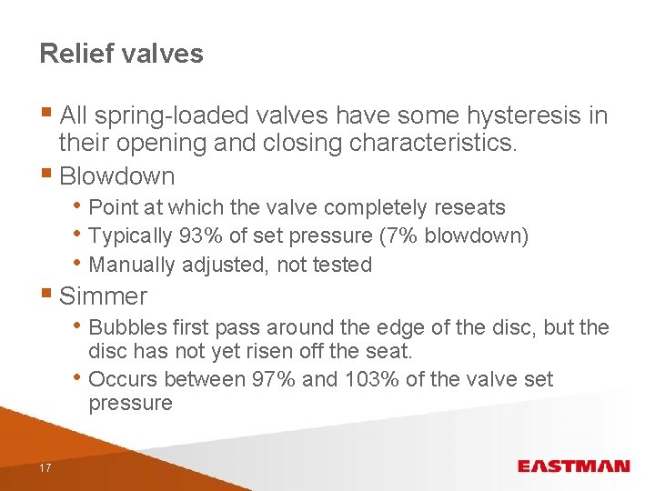 Relief valves § All spring-loaded valves have some hysteresis in their opening and closing