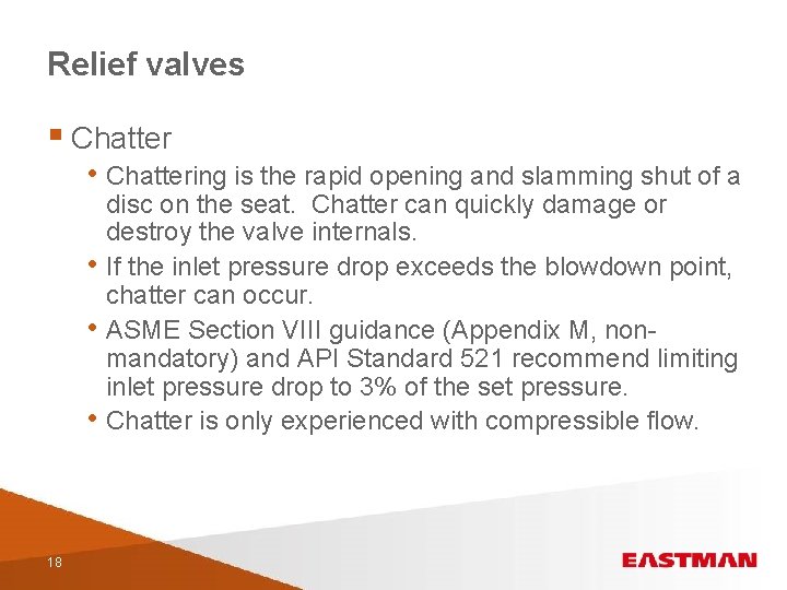 Relief valves § Chatter • Chattering is the rapid opening and slamming shut of